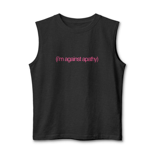 Against Apathy Muscle Tank